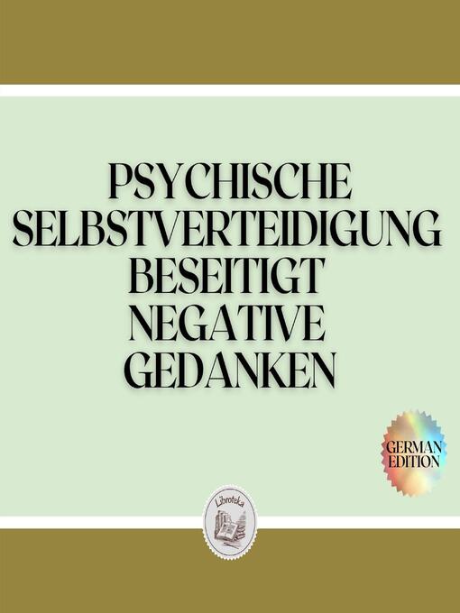 Title details for PSYCHISCHE SELBSTVERTEIDIGUNG BESEITIGT NEGATIVE GEDANKEN by LIBROTEKA - Available